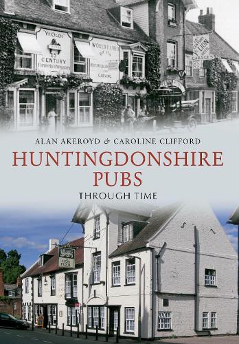 Паперова книга «Huntingdonshire Pubs Through Time», авторів Алан Акероїд, Керолайн Кліффорд - фото №1
