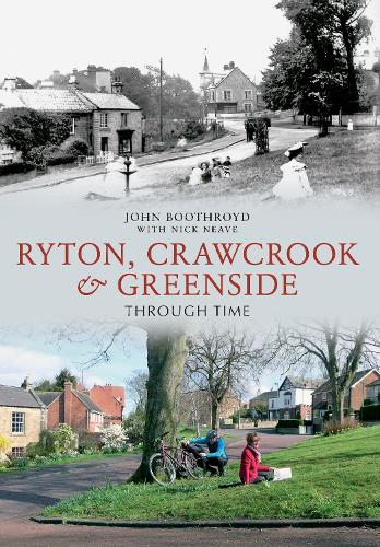 Паперова книга «Ryton, Crawcrook & Greenside Through Time», авторів Джон Бутройд, Нік Нів - фото №1