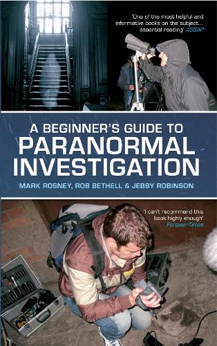 Паперова книга «A Beginner's Guide to Paranormal Investigation», авторів Джеббі Робінсон, Марк Росні, Роб Бетелл - фото №1