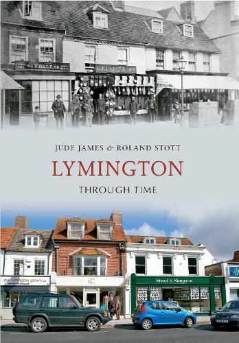 Бумажная книга «Lymington Through Time», авторов Джуд Джеймс, Роланд Стотт - фото №1