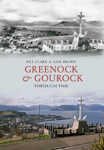 Бумажная книга «Greenock & Gourock Through Time», авторов Билл Кларк, Гай Браун - фото №1