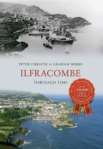 Бумажная книга «Ilfracombe Through Time», авторов Грэм Хоббс, Питер Кристи - фото №1