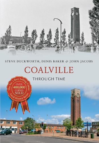 Паперова книга «Coalville Through Time», авторів Деніс Бейкер, Джон Джейкобс, Стів Дакворт - фото №1