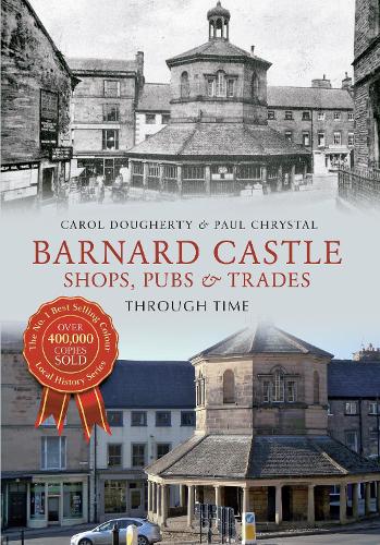 Бумажная книга «Barnard Castle Shops, Pubs & Trades Through Time» - фото №1