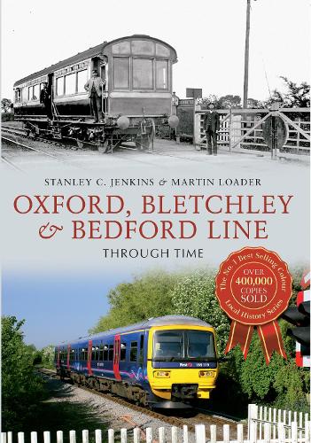 Паперова книга «Oxford, Bletchley & Bedford Line Through Time», авторів Мартін Лоадер, Стенлі К. Дженкінс - фото №1