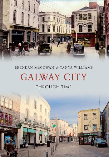 Бумажная книга «Galway City Through Time», авторов Брендан Макгоуэн, Таня Уильямс - фото №1