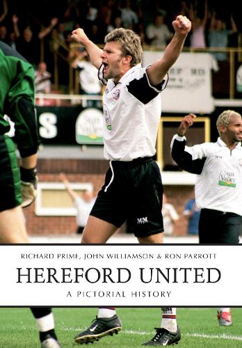 Бумажная книга «Hereford United: A Pictorial History», авторов Ричард Прайм, Рон Парротт - фото №1