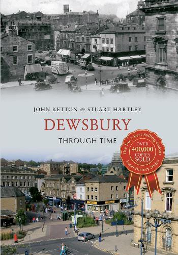 Бумажная книга «Dewsbury Through Time», авторов Джон Кеттон, Стюарт Хартли - фото №1