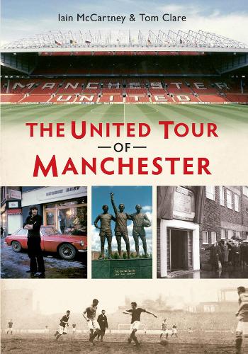 Паперова книга «The United Tour of Manchester», авторів Ієн Маккартні, Том Клер - фото №1