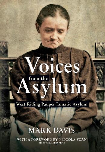 [object Object] «Voices from the Asylum: West Riding Pauper Lunatic Asylum», автор Марк Дэвис - фото №1