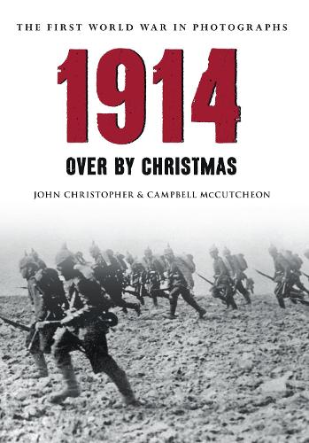 Бумажная книга «1914 The First World War in Photographs: Over by Christmas», авторов Кэмпбелл Маккатчен, Джон Кристофер - фото №1