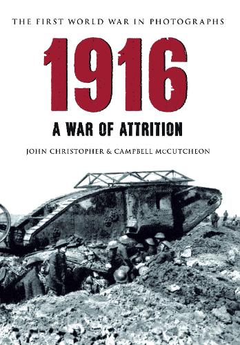 Бумажная книга «1916 The First World War in Photographs: A War of Attrition», авторов Кэмпбелл Маккатчен, Джон Кристофер - фото №1