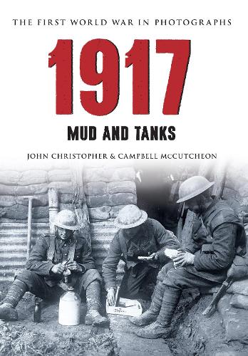Бумажная книга «1917 The First World War in Photographs: Mud and Tanks», авторов Кэмпбелл Маккатчен, Джон Кристофер - фото №1
