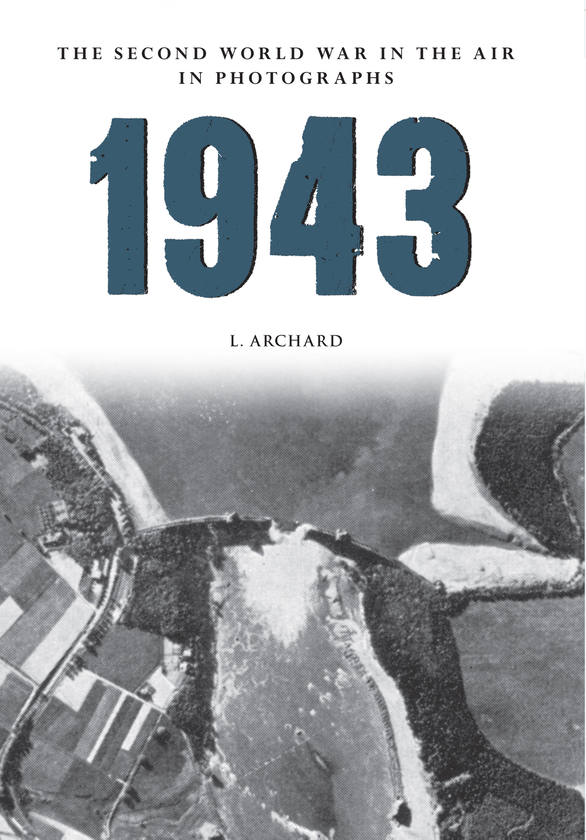 Бумажная книга «1943 The Second World War in the Air in Photographs» - фото №1