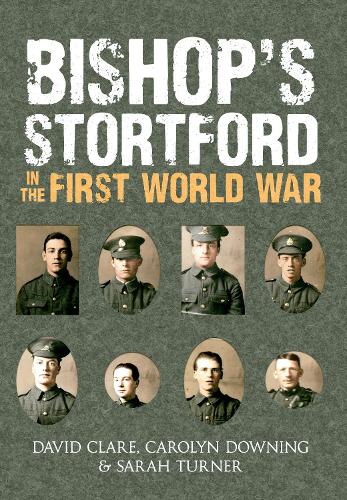 Бумажная книга «Bishop's Stortford in the First World War», авторов Кэролин Даунинг, Дэвид Клэр - фото №1