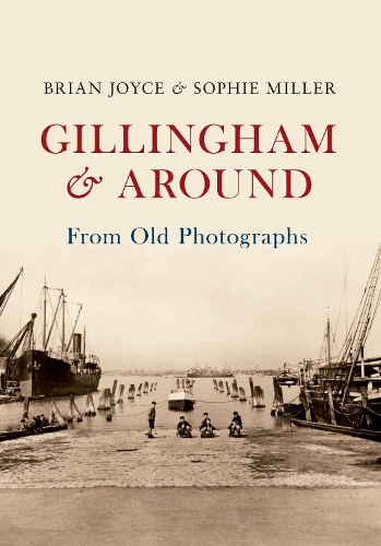 Паперова книга «Gillingham & Around From Old Photographs», авторів Брайан Джойс, Софі Міллер - фото №1
