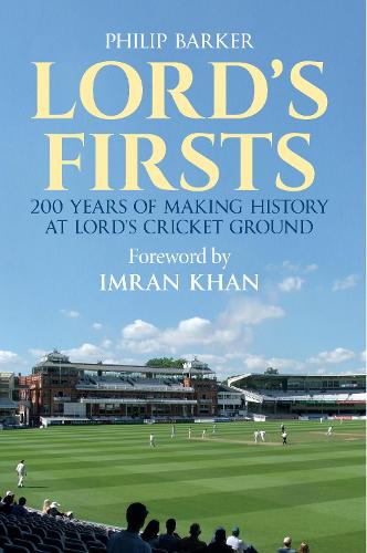 Паперова книга «Lord's First: 200 Years of Making History at Lord’s Cricket Ground», автор Філіп Баркер - фото №1