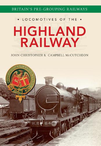 Бумажная книга «Locomotives of the Highland Railway», авторов Кэмпбелл Маккатчен, Джон Кристофер - фото №1