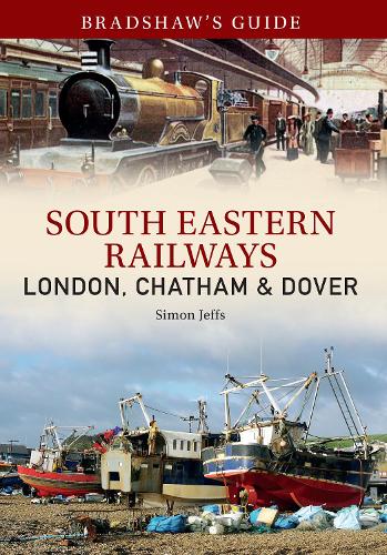 Бумажная книга «Bradshaw's Guide: South Eastern Railways: London, Chatham & Dover: Volume 4», авторов Джон Кристофер, Саймон Джеффс - фото №1