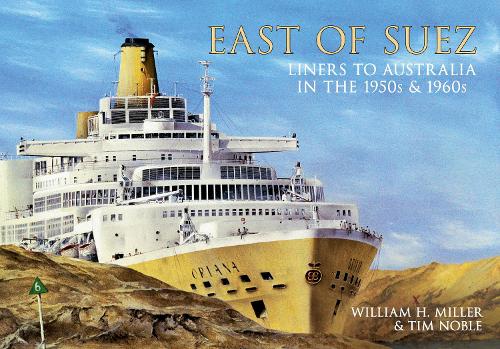Бумажная книга «East of Suez: Liners to Australia in the 1950s and 1960s», авторов Тим Нобл, Уильям Х. Миллер - фото №1