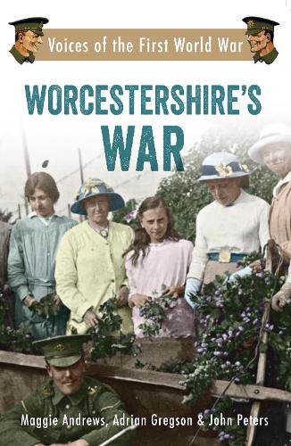 Бумажная книга «Worcestershire's War: Voices of the First World War», авторов Адриан Грегсон, Джон Питерс, Мэгги Эндрюс - фото №1