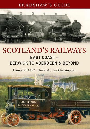 Бумажная книга «Bradshaw's Guide Scotland's Railways East Coast Berwick to Aberdeen & Beyond: Volume 6», авторов Кэмпбелл Маккатчен, Джон Кристофер - фото №1