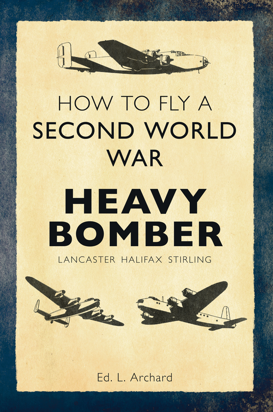 Паперова книга «How to Fly a Second World War Heavy Bomber» - фото №1