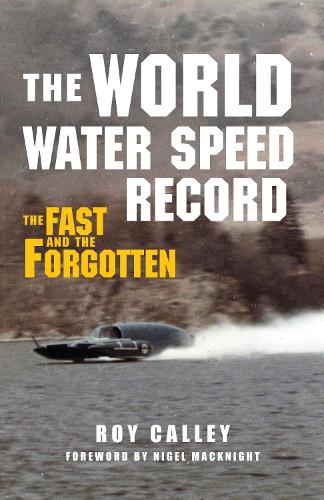 Бумажная книга «The World Water Speed Record: The Fast and The Forgotten», автор Рой Калли - фото №1