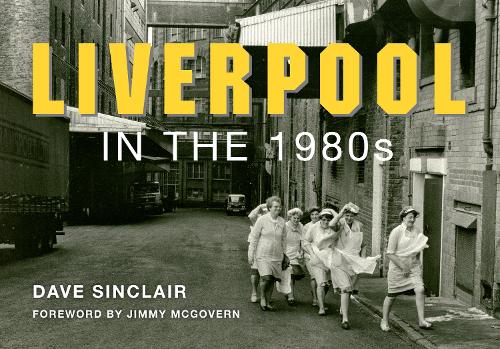 Бумажная книга «Liverpool in the 1980s», автор Дэйв Синклер - фото №1