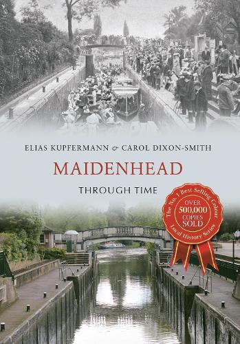 Бумажная книга «Maidenhead Through Time», авторов Кэрол Диксон-Смит, Элиас Купферманн - фото №1