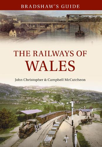 Бумажная книга «Bradshaw's Guide The Railways of Wales: Volume 7», авторов Кэмпбелл Маккатчен, Джон Кристофер - фото №1