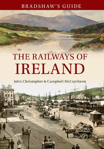 Бумажная книга «Bradshaw's Guide The Railways of Ireland: Volume 8», авторов Кэмпбелл Маккатчен, Джон Кристофер - фото №1