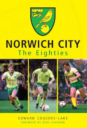 Бумажная книга «Norwich City The Eighties», автор Эдвард Кузенс-Лейк - фото №1