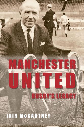 Бумажная книга «Manchester United Busby's Legacy», автор Иэн Маккартни - фото №1