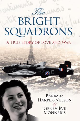 Паперова книга «The Bright Squadrons: A True Story of Love and War», авторів Барбара Гарпер-Нельсон, Женев'єва Моннеріс - фото №1