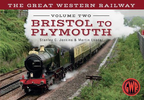 Паперова книга «The Great Western Railway Volume Two Bristol to Plymouth», авторів Мартін Лоадер, Стенлі К. Дженкінс - фото №1