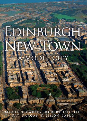Паперова книга «Edinburgh New Town: A Model City», авторів Майкл Карлі, Пет Дарган, Роберт Далзіел, Саймон Лейрд - фото №1