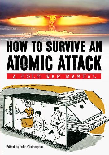 Бумажная книга «How to Survive an Atomic Attack: A Cold War Manual» - фото №1