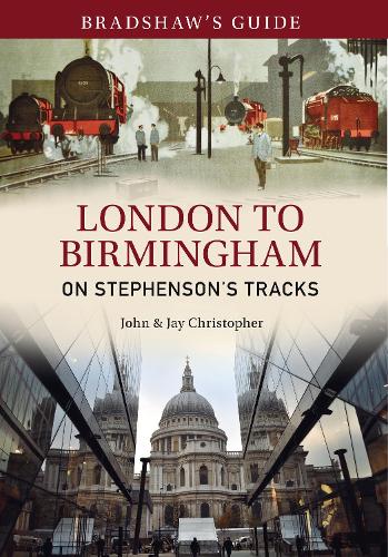Бумажная книга «Bradshaw's Guide London to Birmingham: On Stephenson's Tracks - Volume 9», авторов Джей Кристофер, Джон Кристофер - фото №1