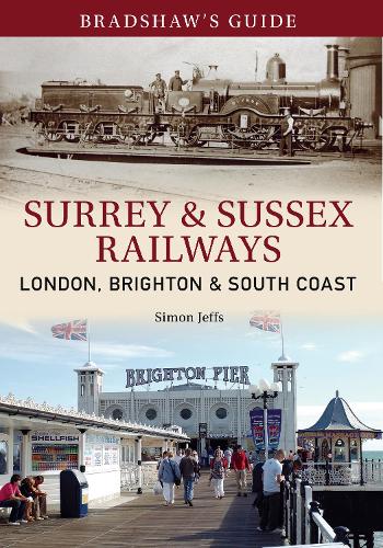 Бумажная книга «Bradshaw's Guide Surrey & Sussex Railways: London, Brighton and South coast - Volume 11», авторов Джон Кристофер, Саймон Джеффс - фото №1