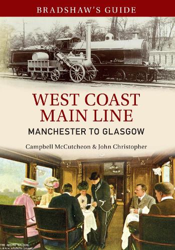 Бумажная книга «Bradshaw's Guide West Coast Main Line Manchester to Glasgow: Volume 10», авторов Кэмпбелл Маккатчен, Джон Кристофер - фото №1