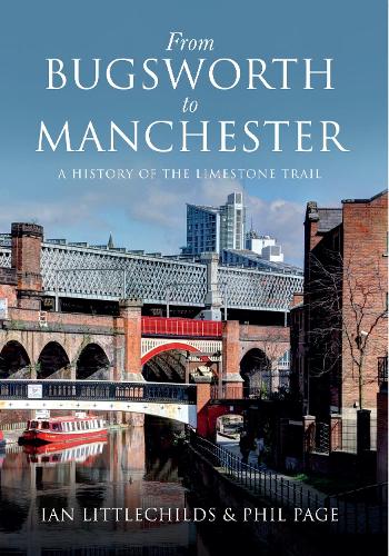 Бумажная книга «From Bugsworth to Manchester: A History of the Limestone Trail», авторов Ян Литтлчайлдс, Фил Пейдж - фото №1