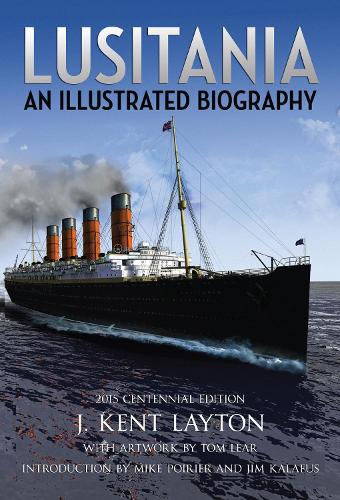 Паперова книга «Lusitania: An Illustrated Biography», автор Дж. Кент Лейтон - фото №1