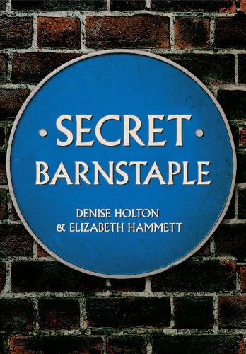 Бумажная книга «Secret Barnstaple», авторов Дениз Холтон, Элизабет Дж. Хэмметт - фото №1