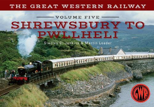 Паперова книга «The Great Western Railway Volume Five Shrewsbury to Pwllheli», авторів Мартін Лоадер, Стенлі К. Дженкінс - фото №1