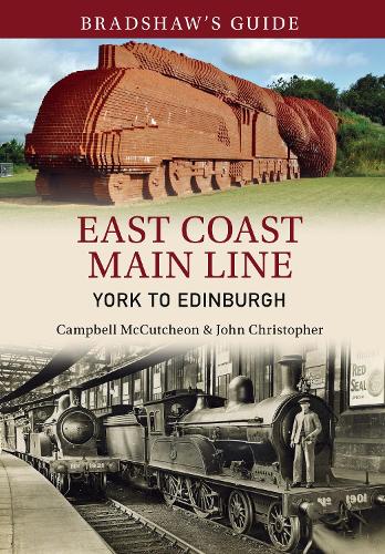 Бумажная книга «Bradshaw's Guide East Coast Main Line York to Edinburgh: Volume 13», авторов Кэмпбелл Маккатчен, Джон Кристофер - фото №1