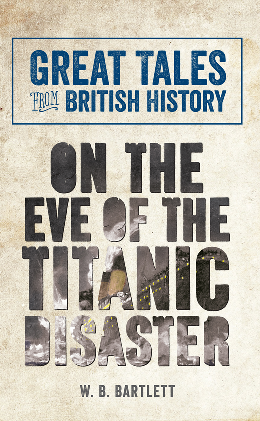 Бумажная книга «Great Tales from British History: On the Eve of the Titanic Disaster» - фото №1