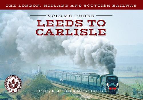Бумажная книга «The London, Midland and Scottish Railway Volume Three Leeds to Carlisle», авторов Мартин Лоадер, Стэнли К. Дженкинс - фото №1
