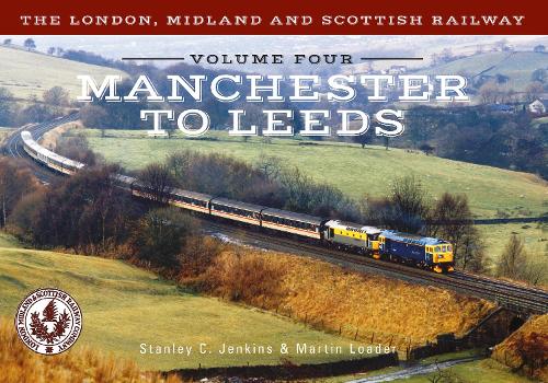 Бумажная книга «The London, Midland and Scottish Railway Volume Four Manchester to Leeds», авторов Мартин Лоадер, Стэнли К. Дженкинс - фото №1