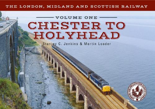 Бумажная книга «The London, Midland and Scottish Railway Volume One Chester to Holyhead», авторов Мартин Лоадер, Стэнли К. Дженкинс - фото №1